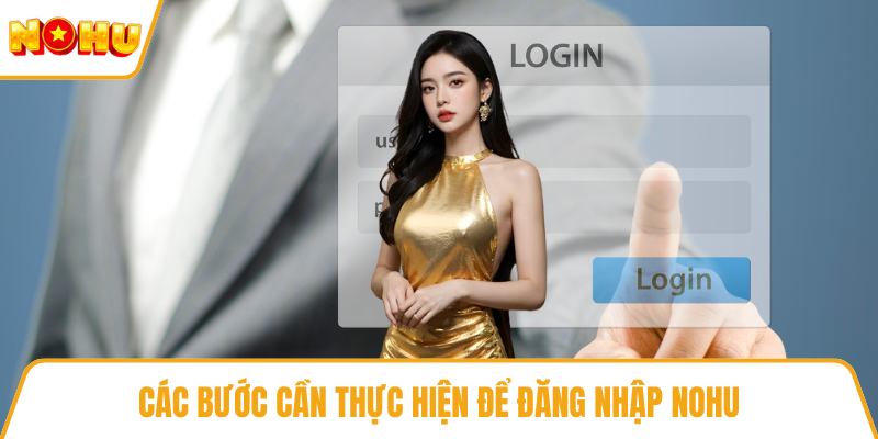 Các bước cần thực hiện để đăng nhập NOHU