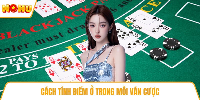 Cách tính điểm ở trong mỗi ván cược