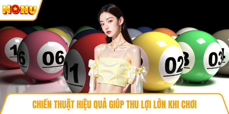 Chiến thuật hiệu quả giúp thu lợi lớn khi chơi