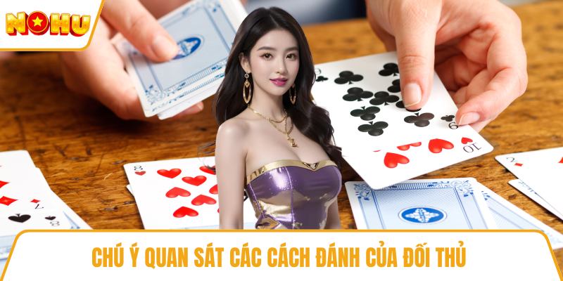 Chú ý quan sát các cách đánh của đối thủ