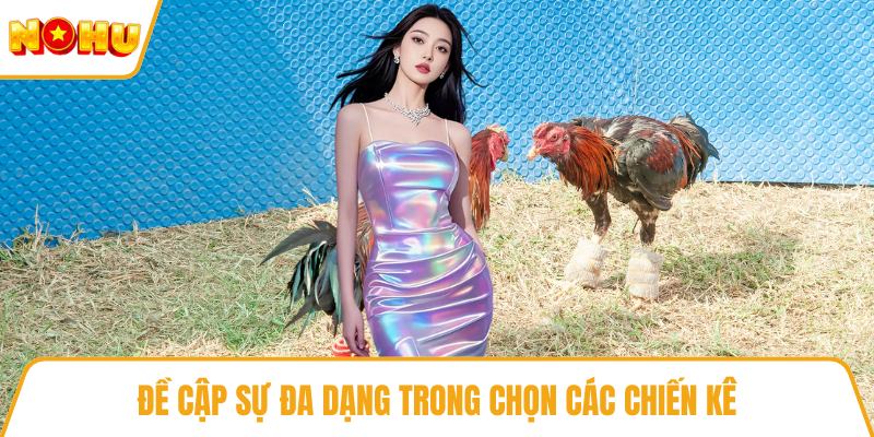 Đề cập sự đa dạng trong chọn các chiến kê
