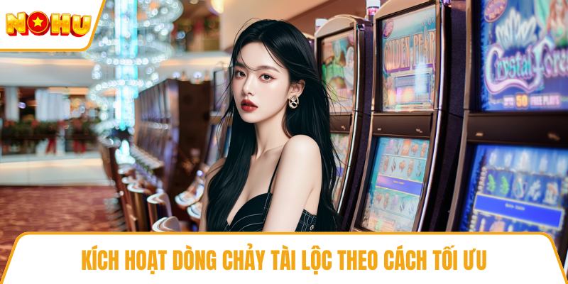 Kích hoạt dòng chảy tài lộc theo cách tối ưu