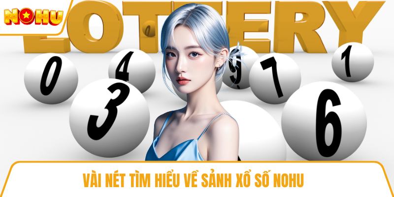 Vài nét tìm hiểu về sảnh xổ số NOHU