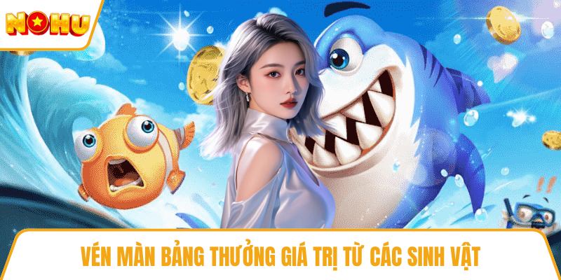 Vén màn bảng thưởng giá trị từ các sinh vật